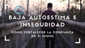 Baja autestima e inseguridad