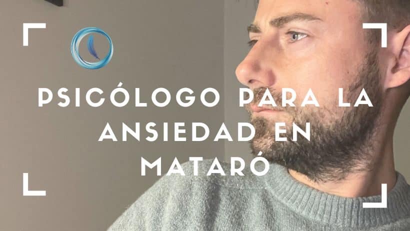 Psicólogo en Mataró para la Ansiedad