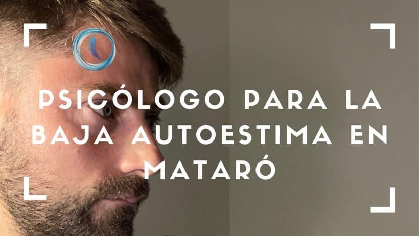 Psicólogo para la baja autoestima en Mataró
