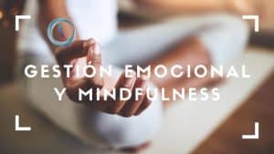 Gestión emocional y mindfulness