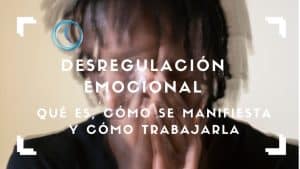 Desregulación emocional